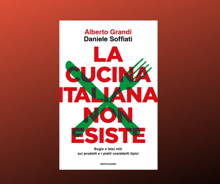 “La cucina italiana non esiste” di Alberto Grandi e Daniele Soffiati 