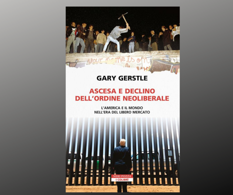 “Ascesa e declino dell’ordine neoliberale” di Gary Gerstle