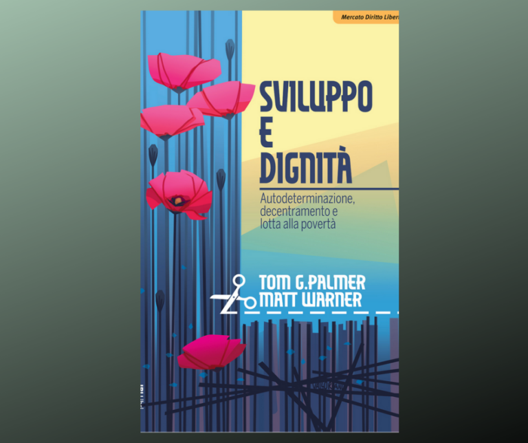 “Sviluppo e dignità” di Tom G. Palmer e Matt Warner