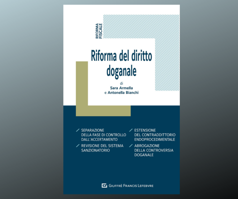 “Riforma del diritto doganale”  di Armella e Bianchi presentato il 6 febbraio a Milano