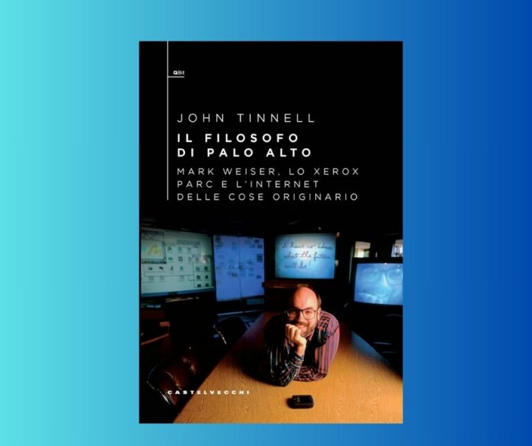 “Il filosofo di Palo Alto. Mark Weiser” di John Tinnell